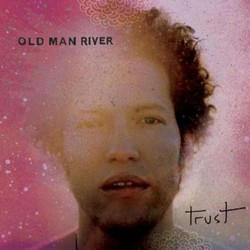 Old Man River — Trust (2010)